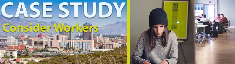 A photo of the downtown Tucson skyline has the words over it “Case Study: Consider Workers.” A second photo shows young office workers on the job.